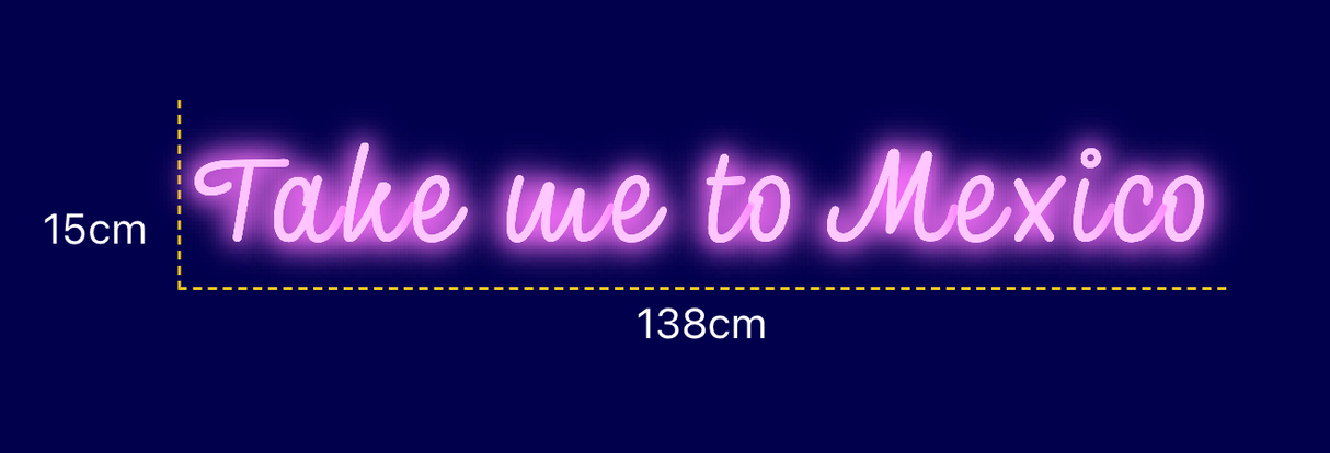 Néon personnalisé (Take me to Mexico
)
