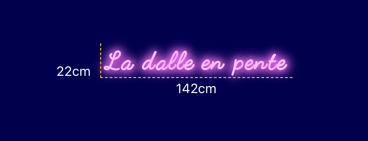 Néon personnalisé (La dalle en pente)