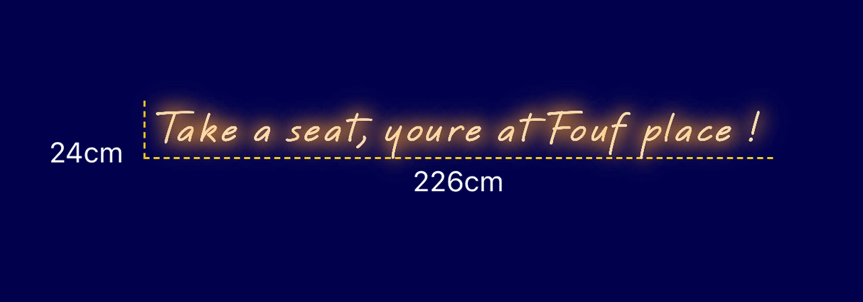 Néon personnalisé (Take a seat, youre at Fouf place !)